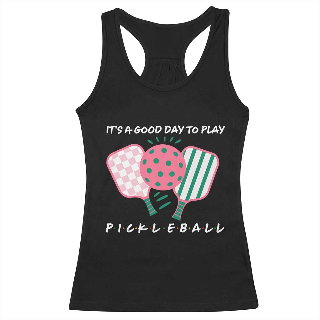 Pickleball Girl Lover Racerback Tank Top It Is A Good Day To Play Quote TS12 Black Print Your Wear