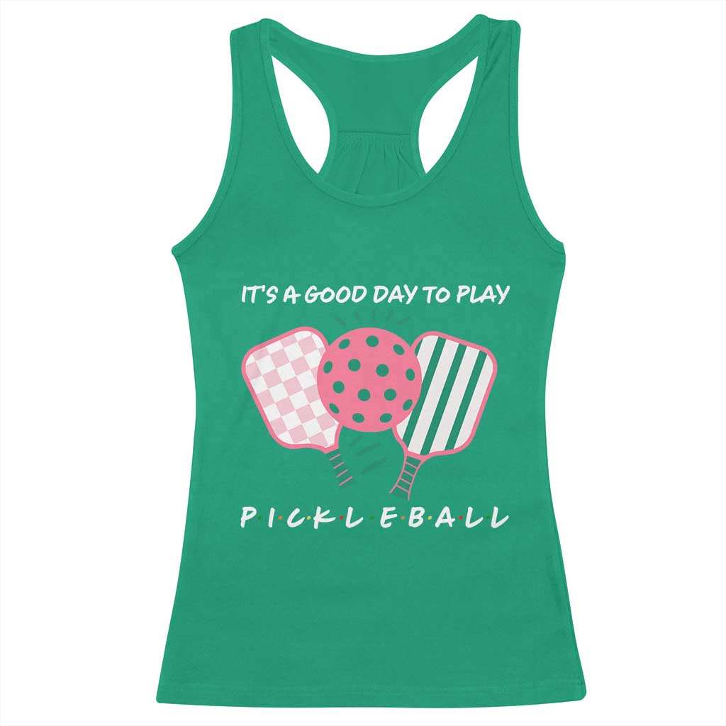 Pickleball Girl Lover Racerback Tank Top It Is A Good Day To Play Quote TS12 Irish Green Print Your Wear