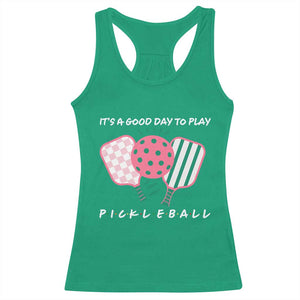 Pickleball Girl Lover Racerback Tank Top It Is A Good Day To Play Quote TS12 Irish Green Print Your Wear