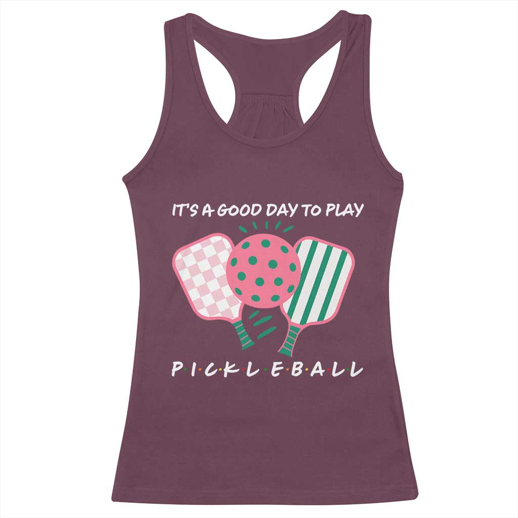 Pickleball Girl Lover Racerback Tank Top It Is A Good Day To Play Quote TS12 Maroon Print Your Wear