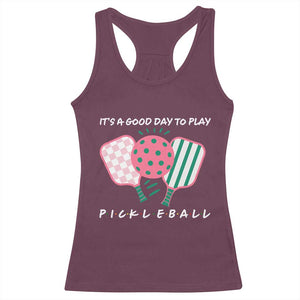 Pickleball Girl Lover Racerback Tank Top It Is A Good Day To Play Quote TS12 Maroon Print Your Wear