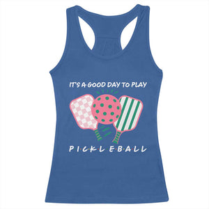 Pickleball Girl Lover Racerback Tank Top It Is A Good Day To Play Quote TS12 Royal Blue Print Your Wear