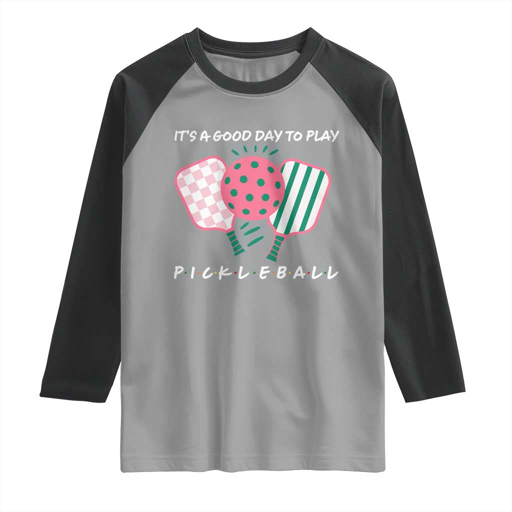 Pickleball Girl Lover Raglan Shirt It Is A Good Day To Play Quote TS12 Sport Gray Black Print Your Wear