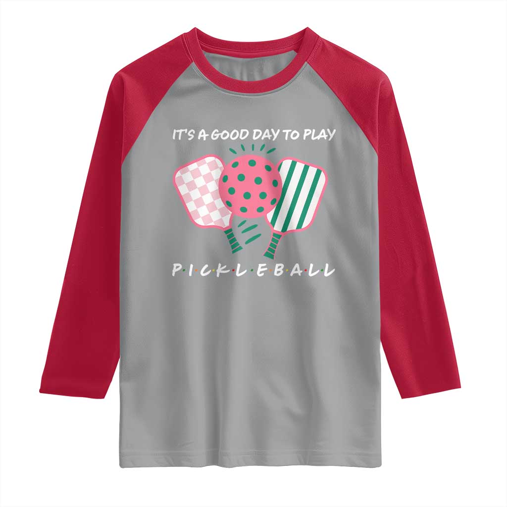 Pickleball Girl Lover Raglan Shirt It Is A Good Day To Play Quote TS12 Sport Gray Red Print Your Wear