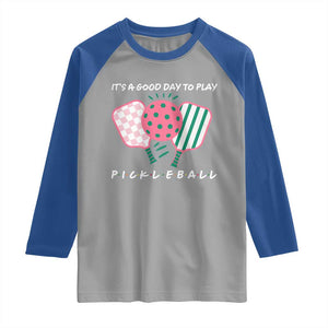 Pickleball Girl Lover Raglan Shirt It Is A Good Day To Play Quote TS12 Sport Gray Royal Print Your Wear