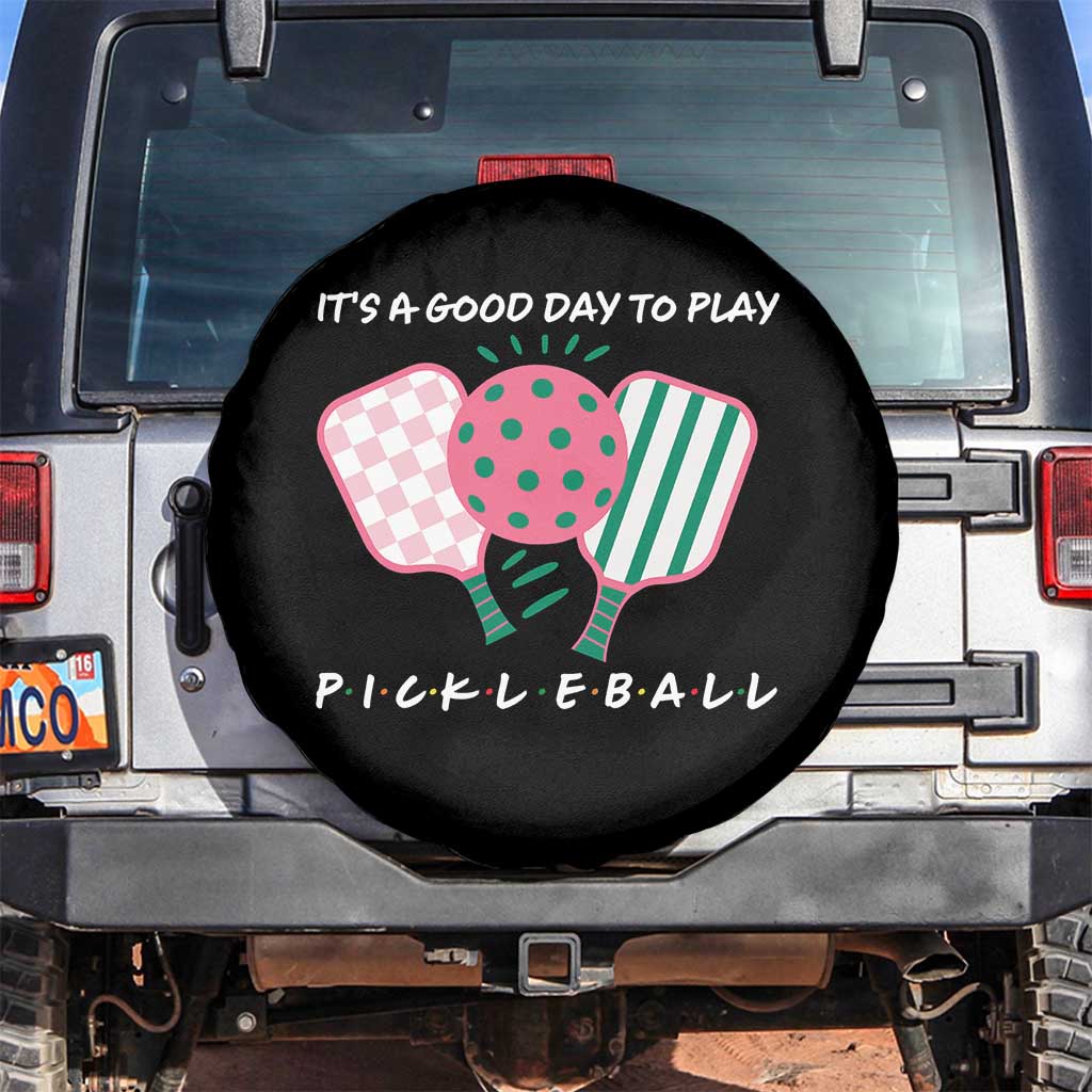 Pickleball Girl Lover Spare Tire Cover It Is A Good Day To Play Quote TS12 No hole Black Print Your Wear