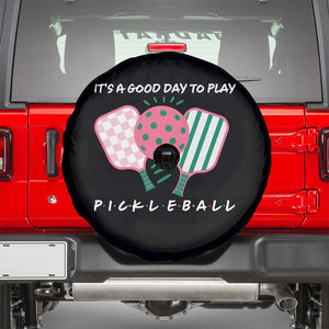 Pickleball Girl Lover Spare Tire Cover It Is A Good Day To Play Quote TS12 Black Print Your Wear