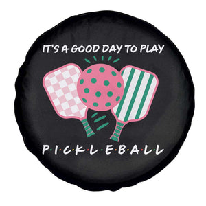 Pickleball Girl Lover Spare Tire Cover It Is A Good Day To Play Quote TS12 Print Your Wear