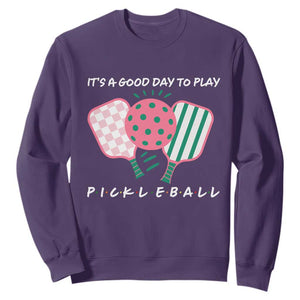 Pickleball Girl Lover Sweatshirt It Is A Good Day To Play Quote TS12 Purple Print Your Wear
