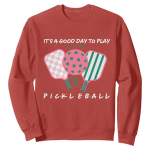 Pickleball Girl Lover Sweatshirt It Is A Good Day To Play Quote TS12 Red Print Your Wear