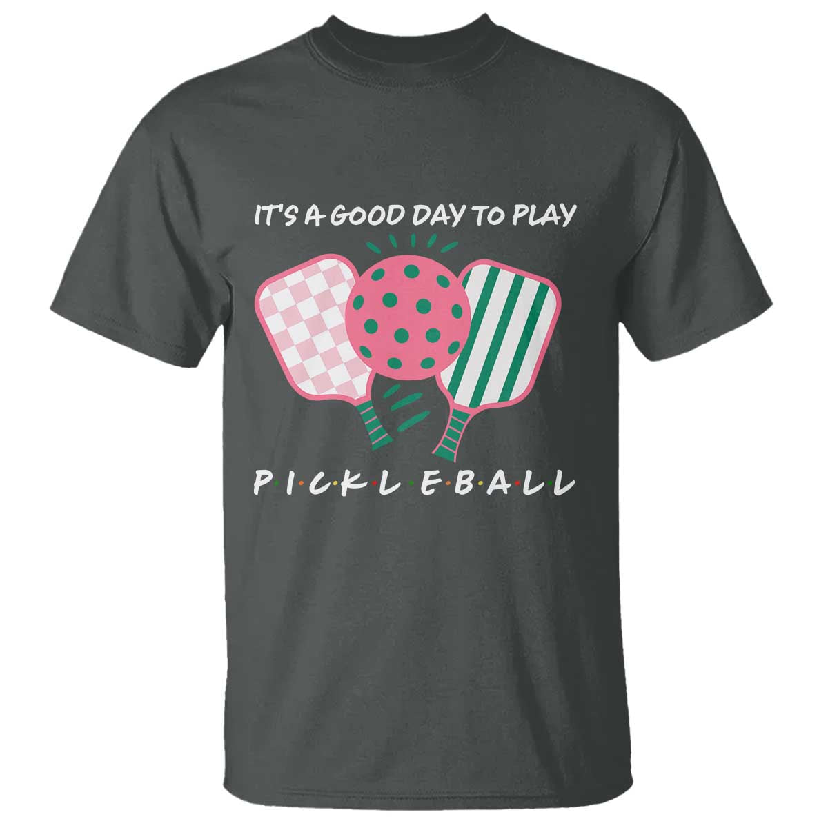 Pickleball Girl Lover T Shirt It Is A Good Day To Play Quote TS12 Dark Heather Print Your Wear