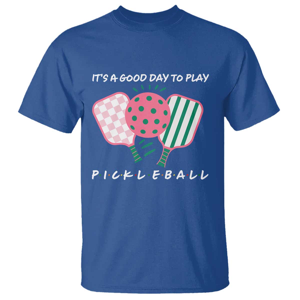 Pickleball Girl Lover T Shirt It Is A Good Day To Play Quote TS12 Royal Blue Print Your Wear