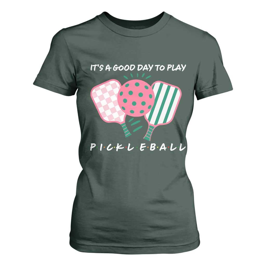 Pickleball Girl Lover T Shirt For Women It Is A Good Day To Play Quote TS12 Dark Forest Green Print Your Wear