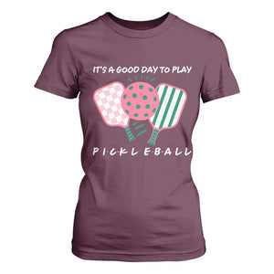 Pickleball Girl Lover T Shirt For Women It Is A Good Day To Play Quote TS12 Maroon Print Your Wear
