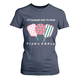 Pickleball Girl Lover T Shirt For Women It Is A Good Day To Play Quote TS12 Navy Print Your Wear