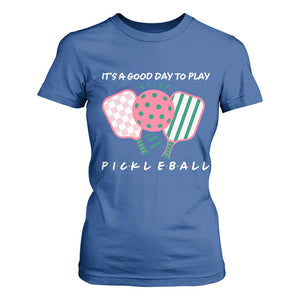 Pickleball Girl Lover T Shirt For Women It Is A Good Day To Play Quote TS12 Royal Blue Print Your Wear
