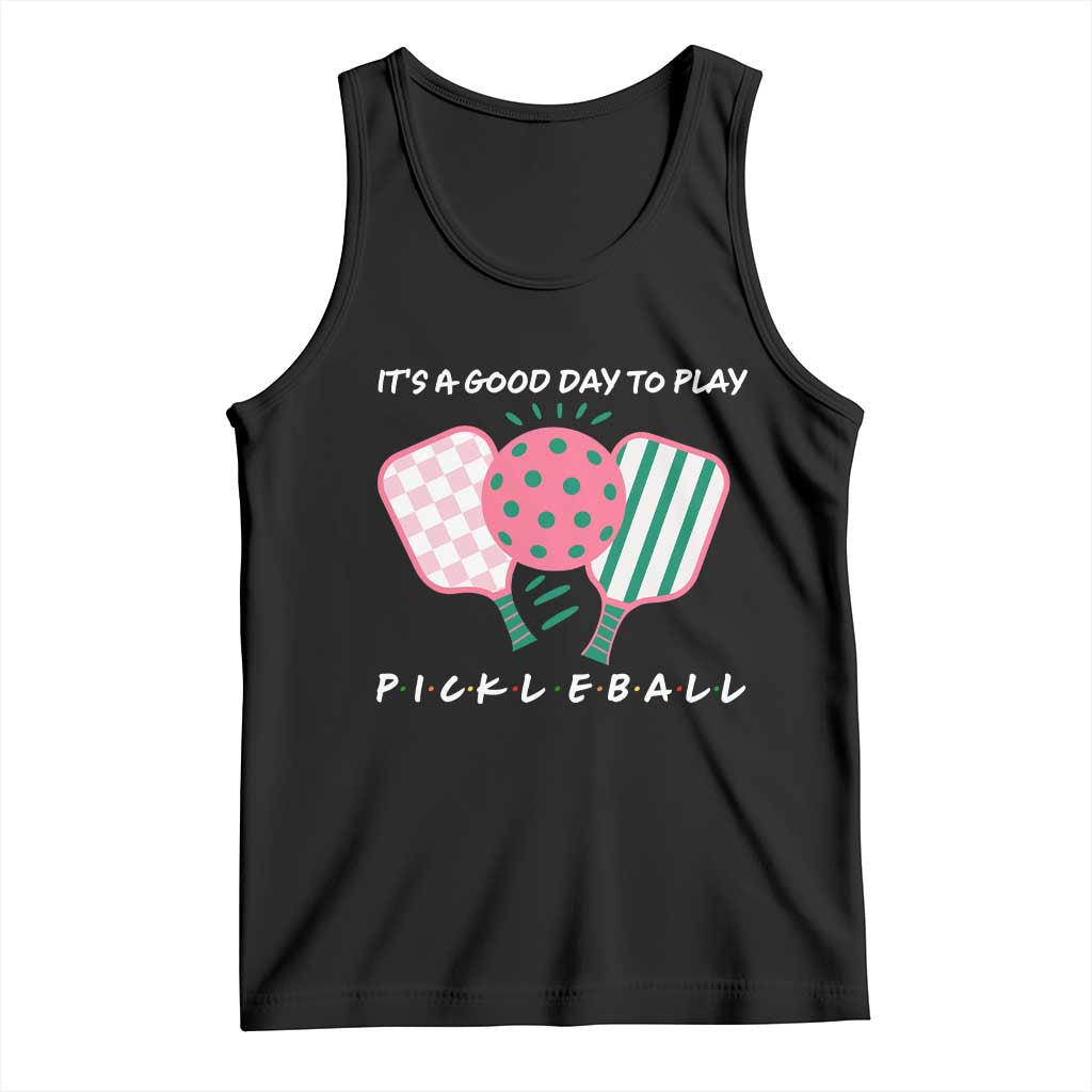 Pickleball Girl Lover Tank Top It Is A Good Day To Play Quote TS12 Black Print Your Wear