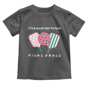 Pickleball Girl Lover Toddler T Shirt It Is A Good Day To Play Quote TS12 Dark Heather Print Your Wear