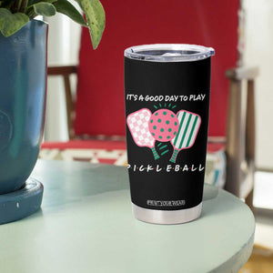Pickleball Girl Lover Tumbler Cup It Is A Good Day To Play Quote TS12 Print Your Wear