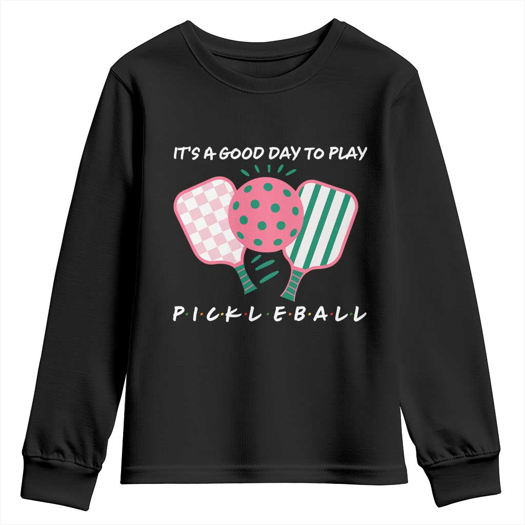 Pickleball Girl Lover Youth Sweatshirt It Is A Good Day To Play Quote TS12 Black Print Your Wear