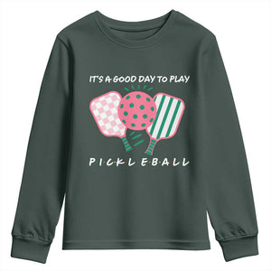 Pickleball Girl Lover Youth Sweatshirt It Is A Good Day To Play Quote TS12 Dark Forest Green Print Your Wear