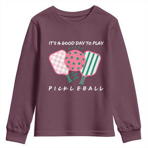 Pickleball Girl Lover Youth Sweatshirt It Is A Good Day To Play Quote TS12 Maroon Print Your Wear