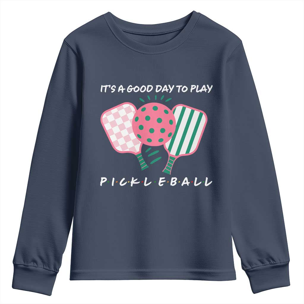 Pickleball Girl Lover Youth Sweatshirt It Is A Good Day To Play Quote TS12 Navy Print Your Wear