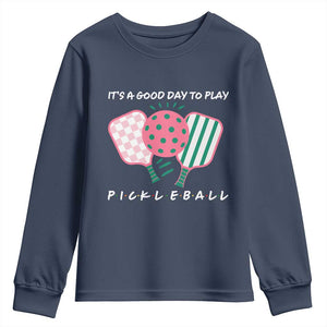 Pickleball Girl Lover Youth Sweatshirt It Is A Good Day To Play Quote TS12 Navy Print Your Wear