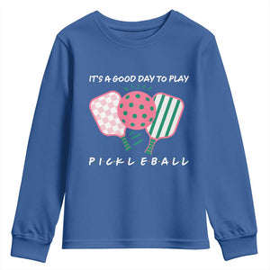 Pickleball Girl Lover Youth Sweatshirt It Is A Good Day To Play Quote TS12 Royal Blue Print Your Wear