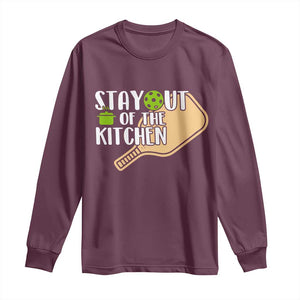 Funny Pickleball Long Sleeve Shirt Stay Out Of The Kitchen TS12 Maroon Print Your Wear