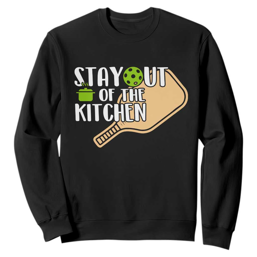 Funny Pickleball Sweatshirt Stay Out Of The Kitchen TS12 Black Print Your Wear