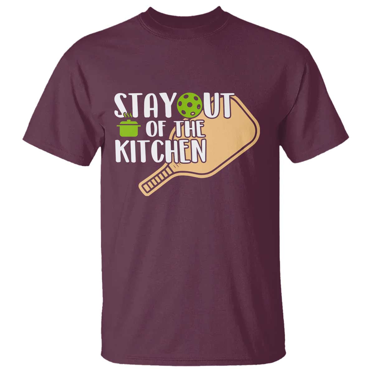 Funny Pickleball T Shirt Stay Out Of The Kitchen TS12 Maroon Print Your Wear