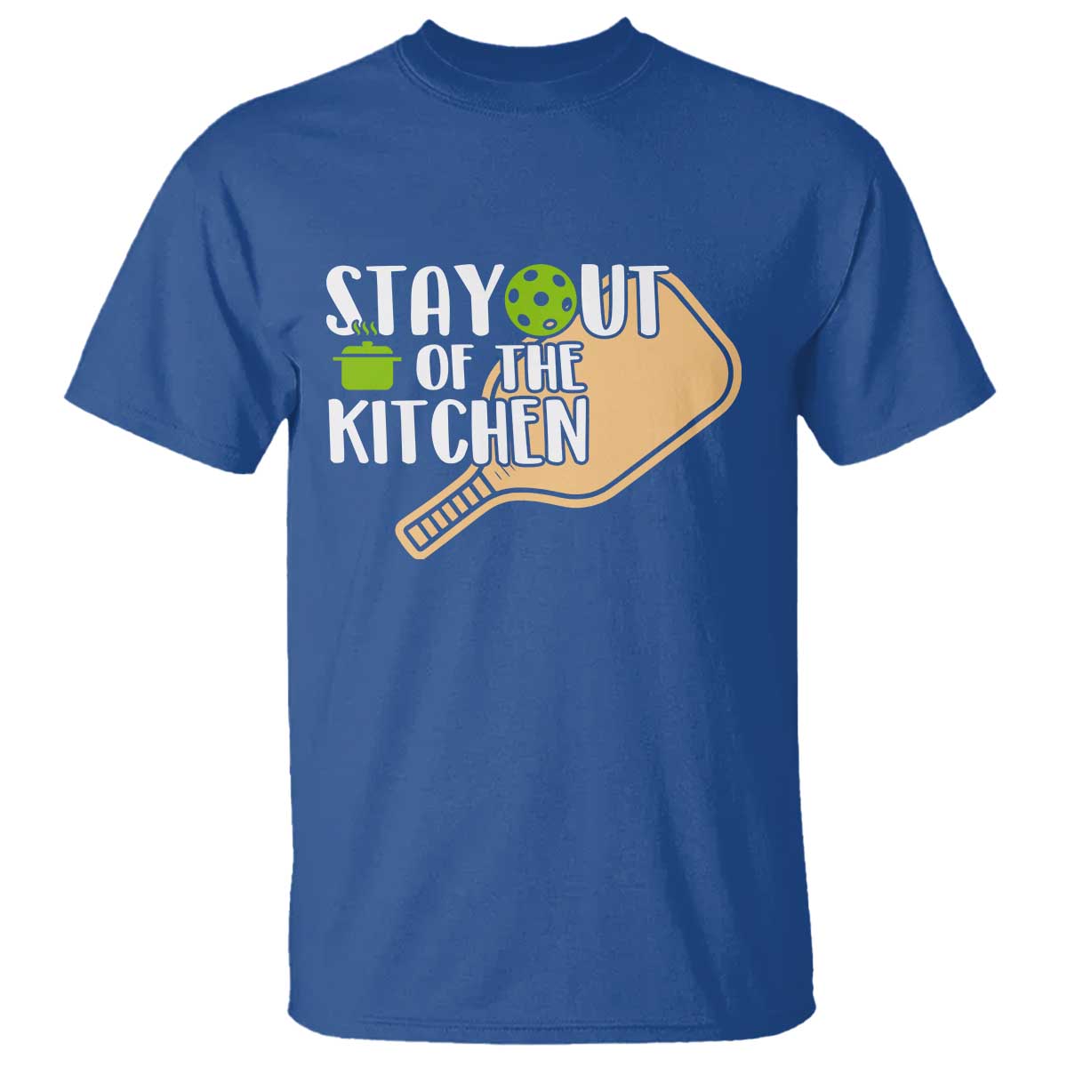 Funny Pickleball T Shirt Stay Out Of The Kitchen TS12 Royal Blue Print Your Wear