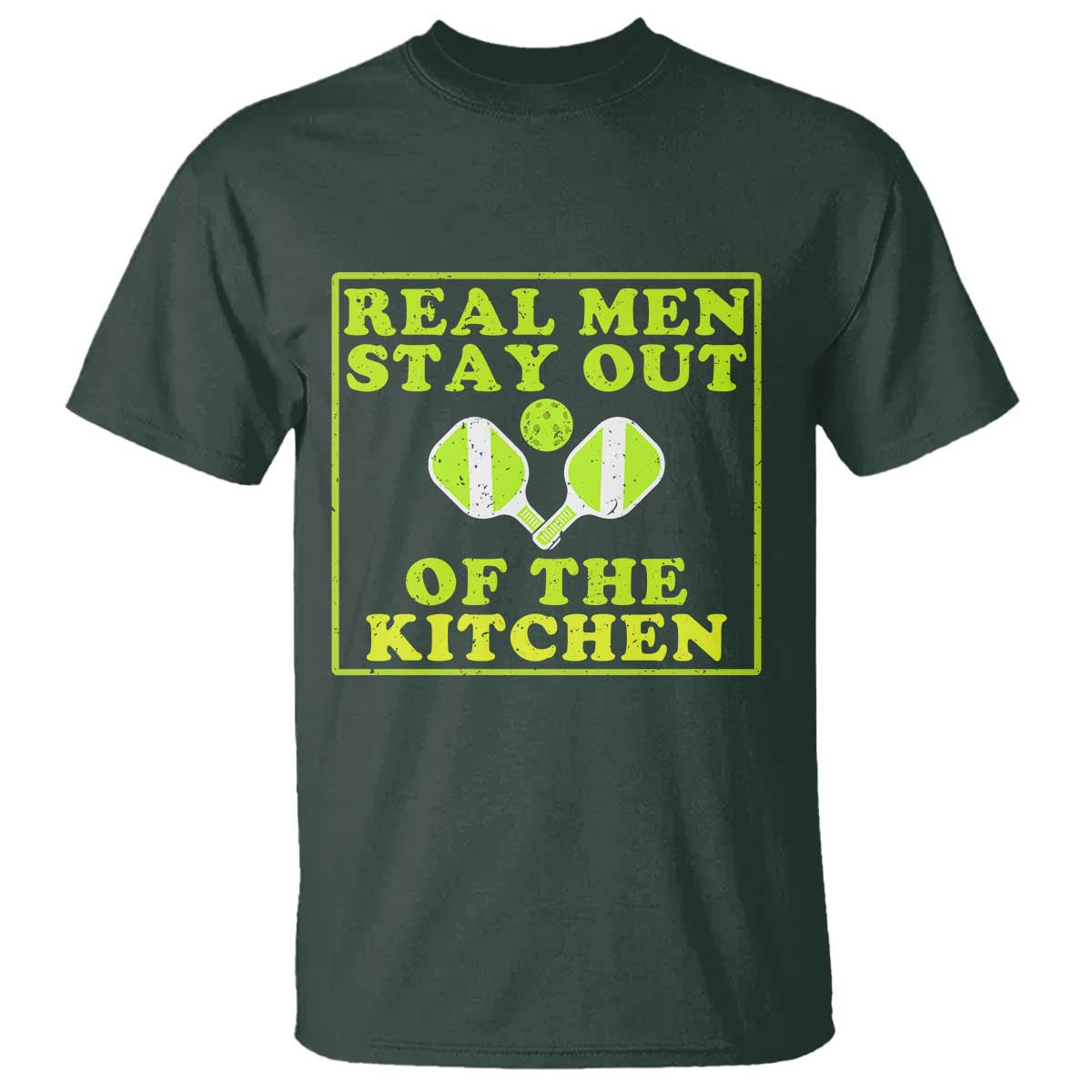 Funny Pickleball T Shirt Stay Out Of The Kitchen For Men TS12 Dark Forest Green Print Your Wear