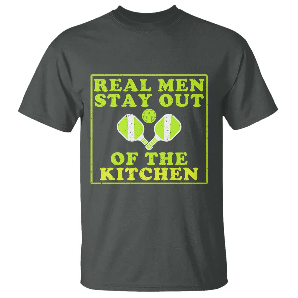 Funny Pickleball T Shirt Stay Out Of The Kitchen For Men TS12 Dark Heather Print Your Wear