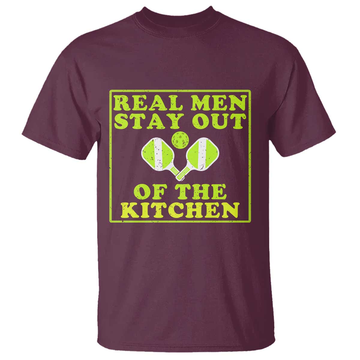 Funny Pickleball T Shirt Stay Out Of The Kitchen For Men TS12 Maroon Print Your Wear