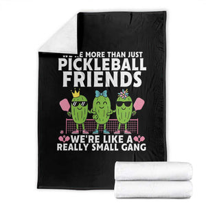 Pickleball Lovers Throw Blanket We Are More Than Just Pickleball Friends TS12 Black Print Your Wear