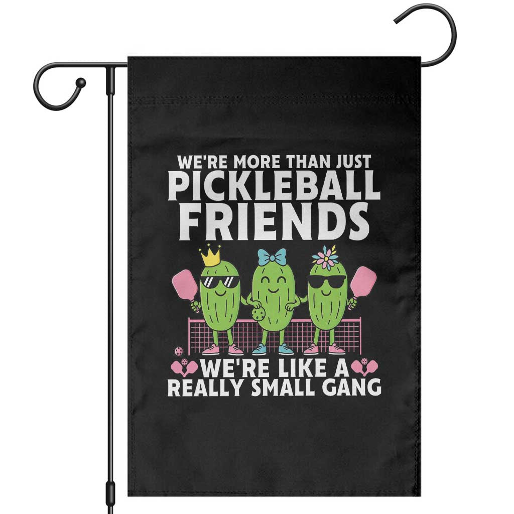 Pickleball Lovers Garden Flag We Are More Than Just Pickleball Friends TS12 Black Print Your Wear