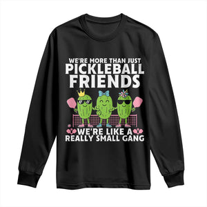 Pickleball Lovers Long Sleeve Shirt We Are More Than Just Pickleball Friends TS12 Black Print Your Wear