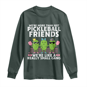 Pickleball Lovers Long Sleeve Shirt We Are More Than Just Pickleball Friends TS12 Dark Forest Green Print Your Wear