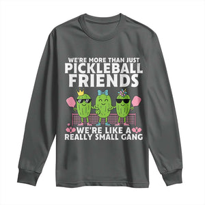 Pickleball Lovers Long Sleeve Shirt We Are More Than Just Pickleball Friends TS12 Dark Heather Print Your Wear