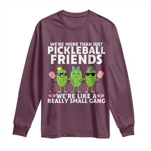 Pickleball Lovers Long Sleeve Shirt We Are More Than Just Pickleball Friends TS12 Maroon Print Your Wear