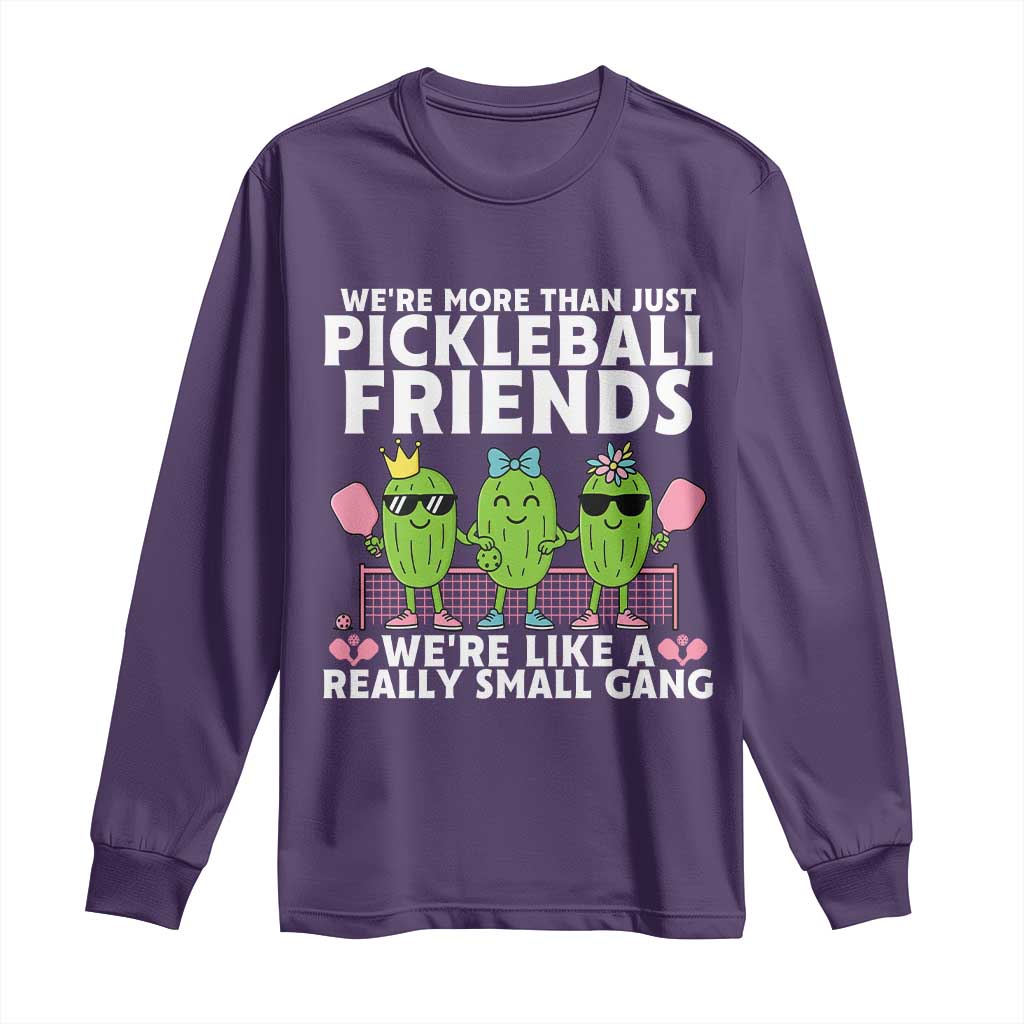 Pickleball Lovers Long Sleeve Shirt We Are More Than Just Pickleball Friends TS12 Purple Print Your Wear