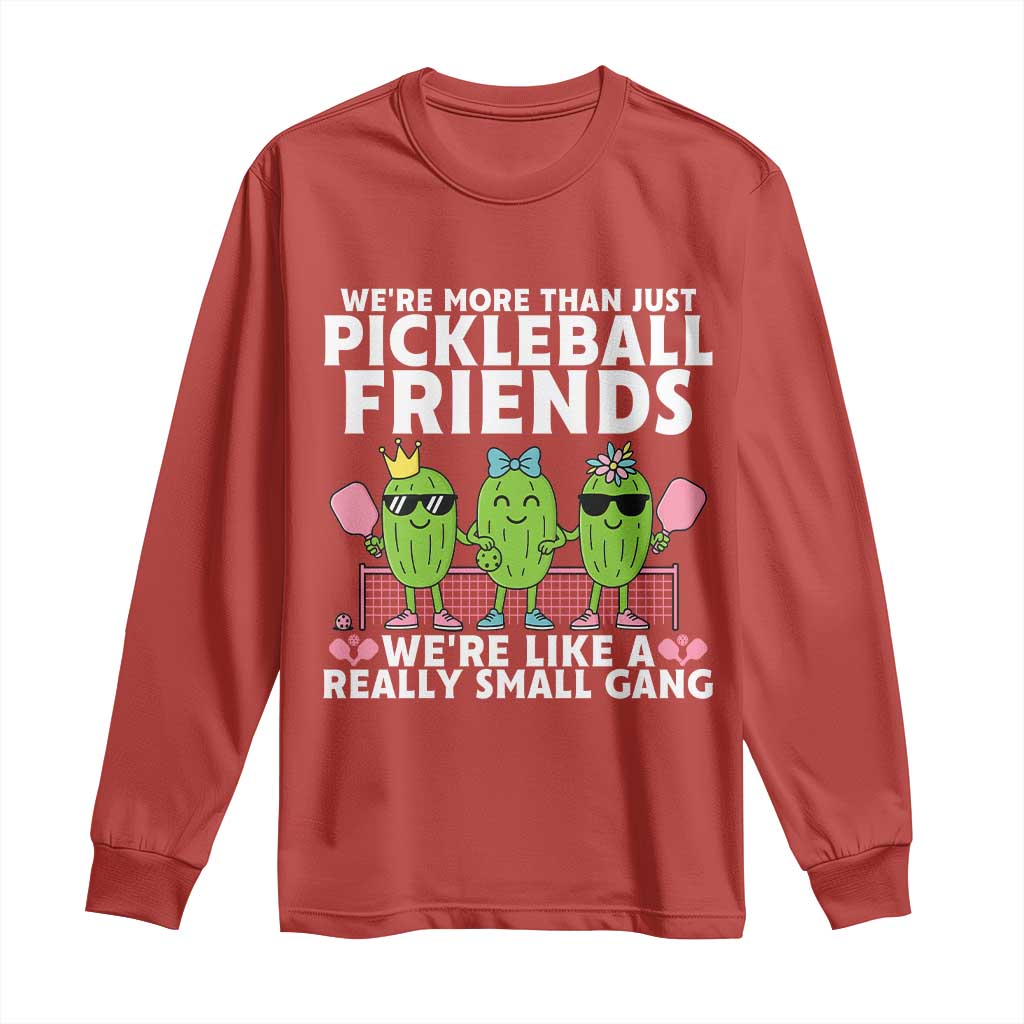 Pickleball Lovers Long Sleeve Shirt We Are More Than Just Pickleball Friends TS12 Red Print Your Wear