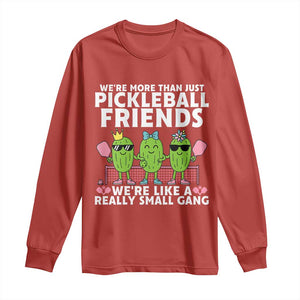 Pickleball Lovers Long Sleeve Shirt We Are More Than Just Pickleball Friends TS12 Red Print Your Wear
