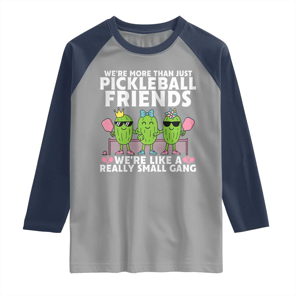 Pickleball Lovers Raglan Shirt We Are More Than Just Pickleball Friends TS12 Sport Gray Navy Print Your Wear