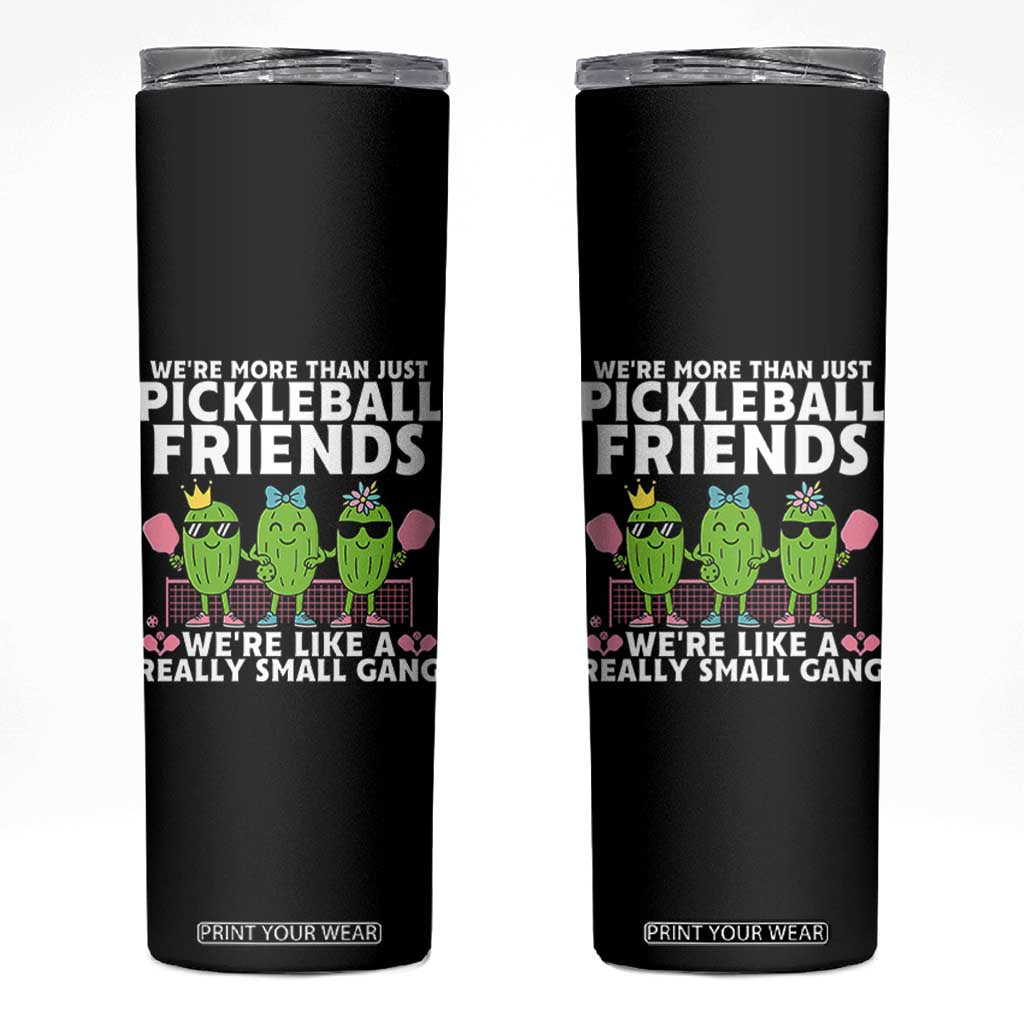 Pickleball Lovers Skinny Tumbler We Are More Than Just Pickleball Friends TS12 Black Print Your Wear
