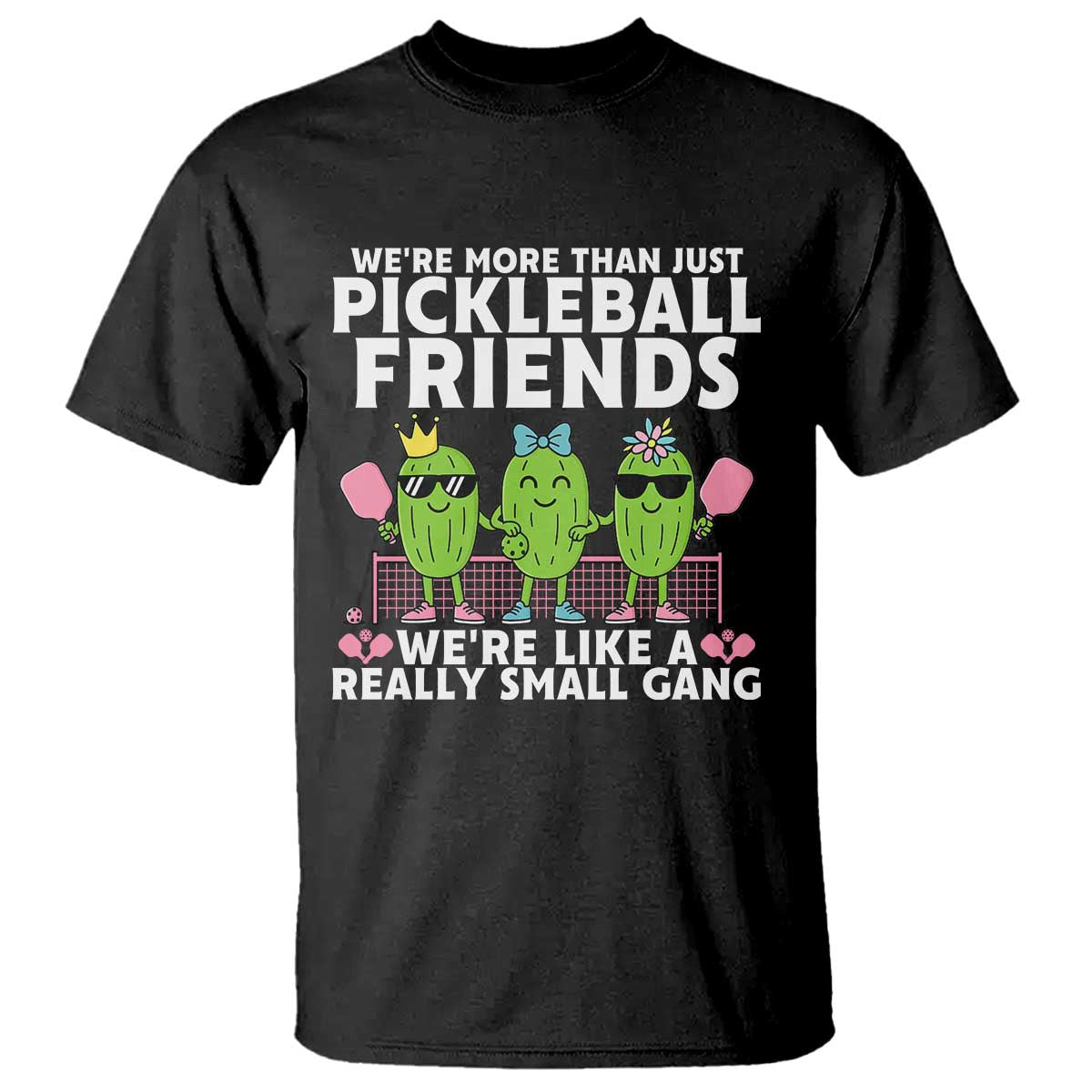 Pickleball Lovers T Shirt We Are More Than Just Pickleball Friends TS12 Black Print Your Wear