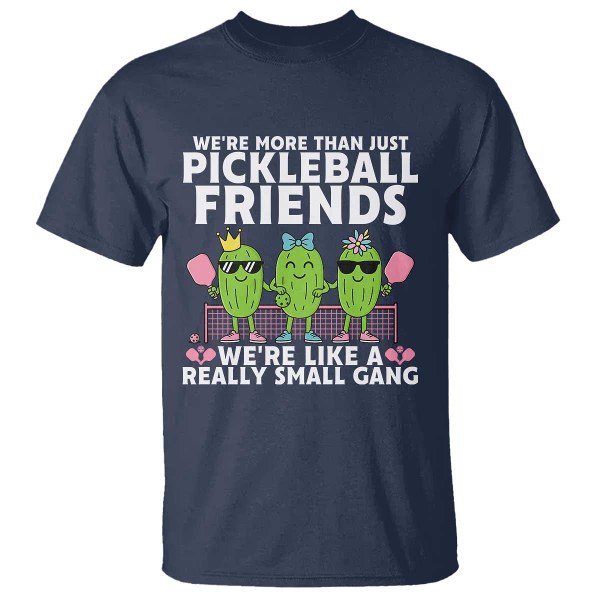 Pickleball Lovers T Shirt We Are More Than Just Pickleball Friends TS12 Navy Print Your Wear