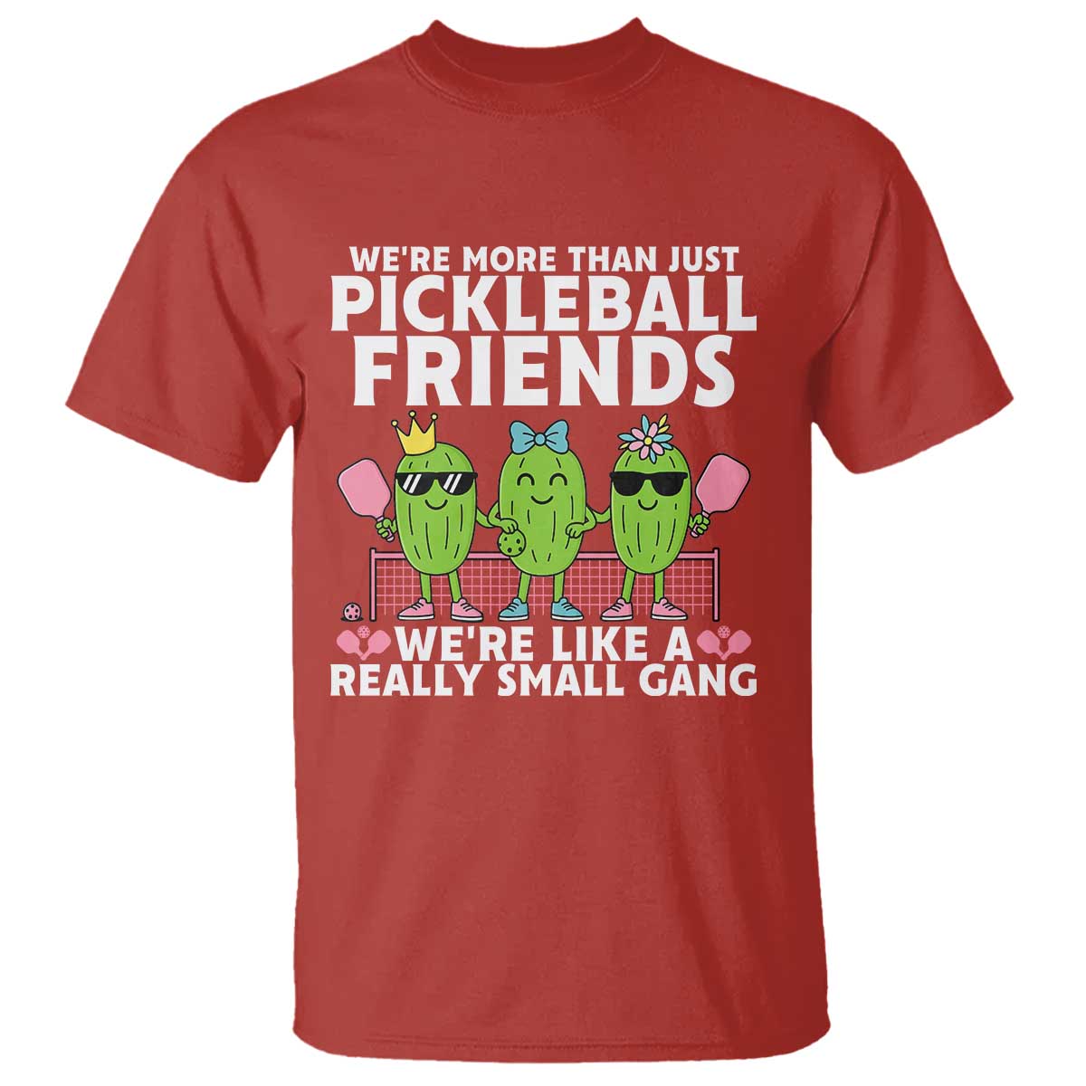 Pickleball Lovers T Shirt We Are More Than Just Pickleball Friends TS12 Red Print Your Wear